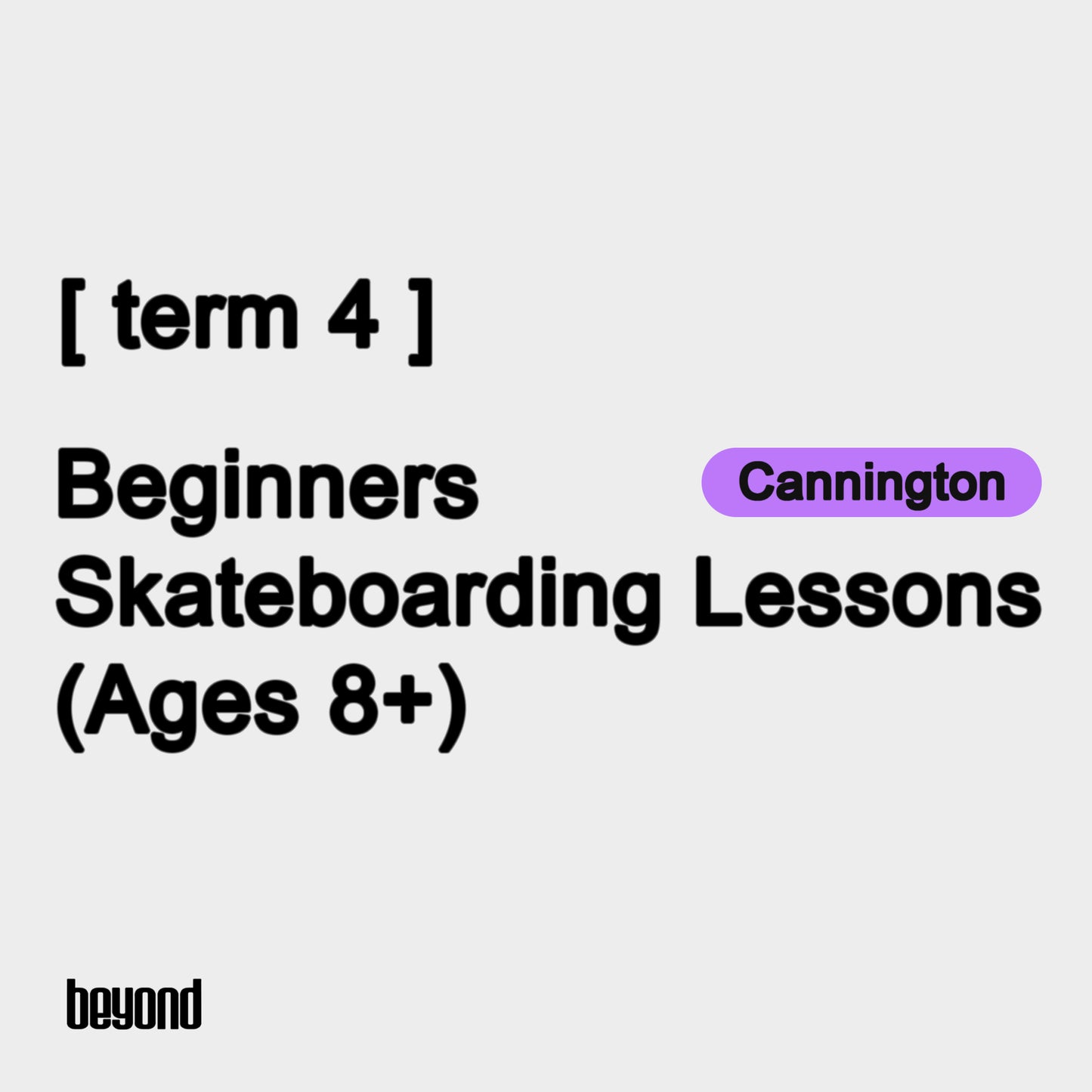 Beginner (Ages 8+) - Cannington [Term 4]