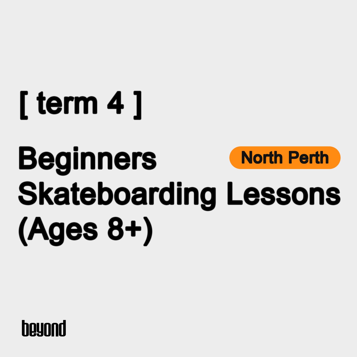 Beginner (Ages 8+) - North Perth [Term 4]